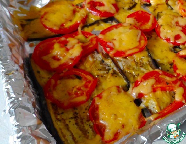 Рецепт: Запеченные баклажаны под помидорами и сыром
