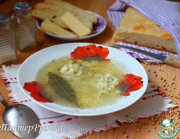 Рецепт: Дедушкин суп с гречневыми кнелями